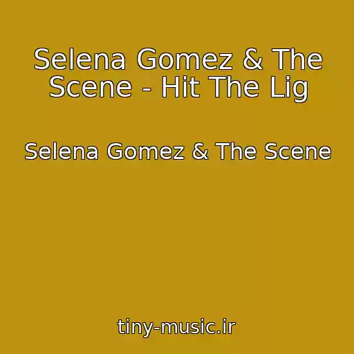 کاور آهنگ Selena Gomez & The Scene - Hit The Lig از Selena Gomez & The Scene