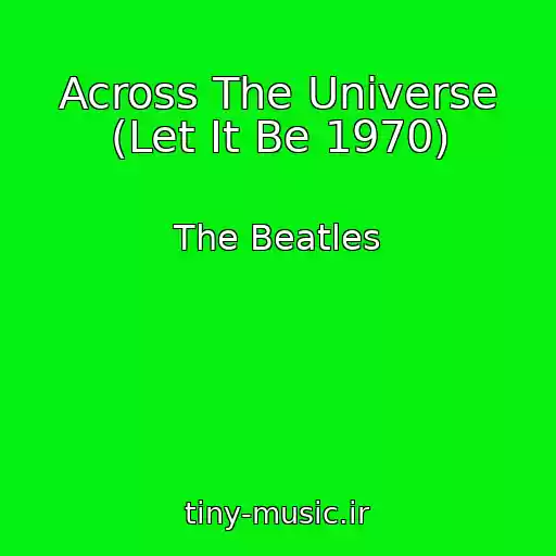 کاور آهنگ Across The Universe (Let It Be 1970) از The Beatles