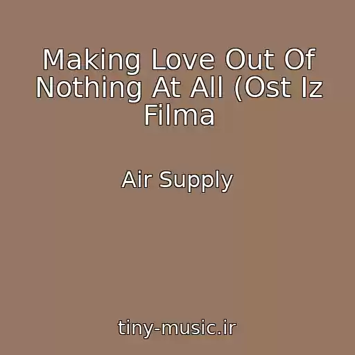 کاور آهنگ Making Love Out Of Nothing At All (Ost Iz Filma از Air Supply