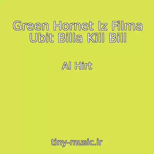 کاور آهنگ Green Hornet Iz Filma Ubit Billa Kill Bill از Al Hirt