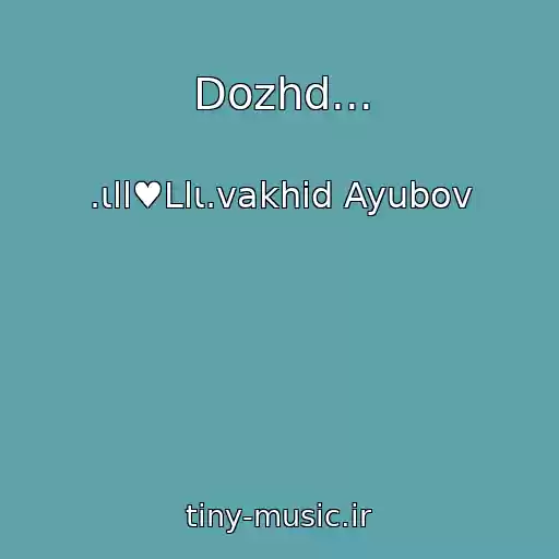 کاور آهنگ Dozhd... از .ιll♥Llι.vakhid Ayubov