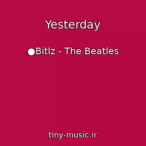 کاور آهنگ Yesterday از ●Bitlz - The Beatles