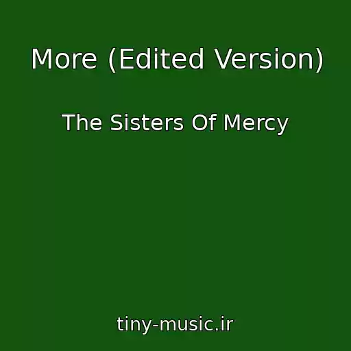 کاور آهنگ More (Edited Version) از The Sisters Of Mercy