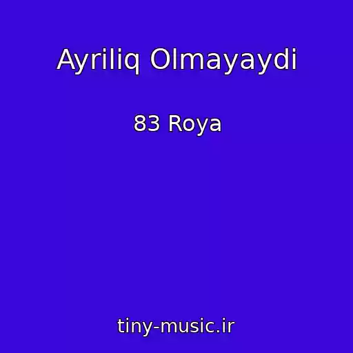 کاور آهنگ Ayriliq Olmayaydi از 83 Roya