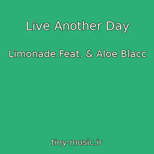 کاور آهنگ Live Another Day از Limonade Feat. & Aloe Blacc