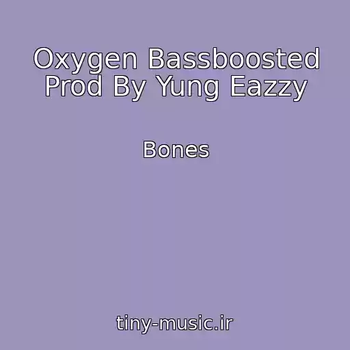 کاور آهنگ Oxygen Bassboosted Prod By Yung Eazzy از Bones