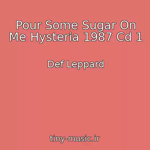 کاور آهنگ Pour Some Sugar On Me Hysteria 1987 Cd 1 از Def Leppard
