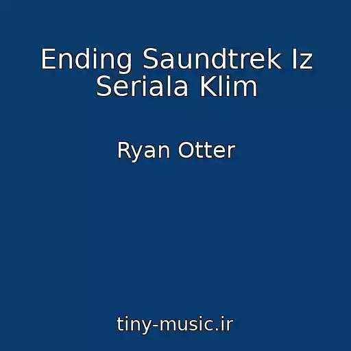کاور آهنگ Ending Saundtrek Iz Seriala Klim از Ryan Otter