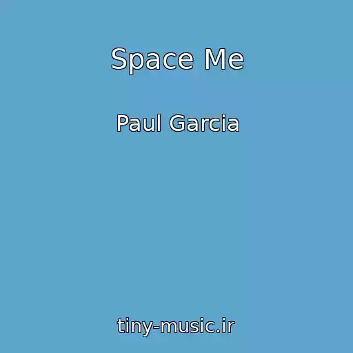 کاور آهنگ Space Me از Paul Garcia