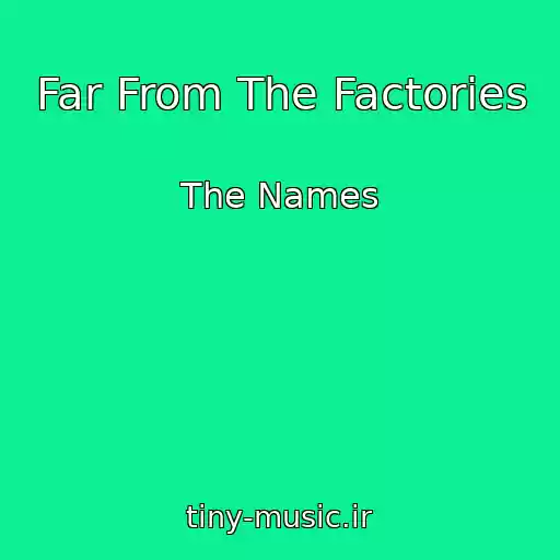 کاور آهنگ Far From The Factories از The Names