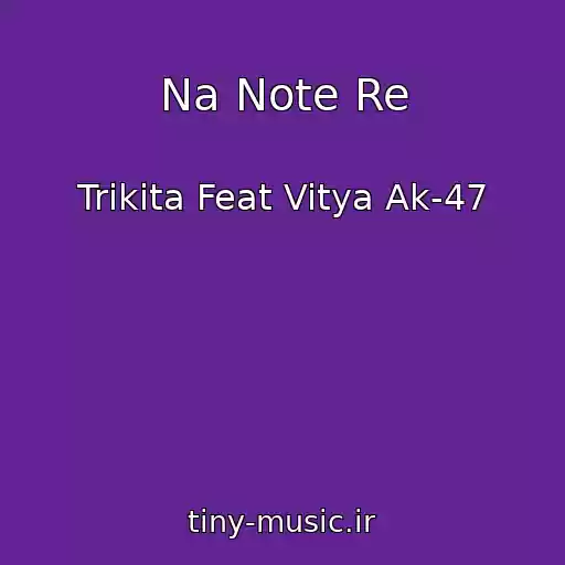 کاور آهنگ Na Note Re از Trikita Feat Vitya Ak-47