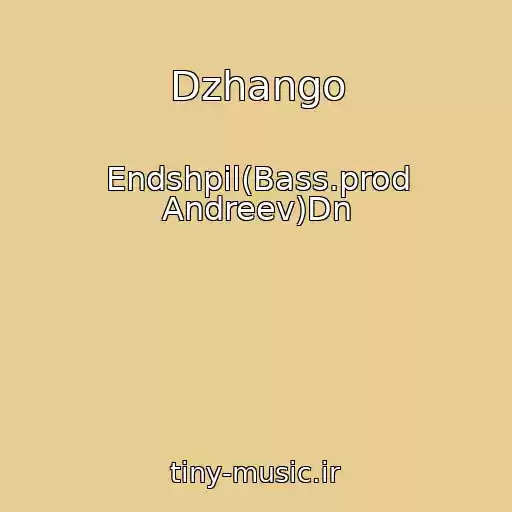 کاور آهنگ Dzhango از Endshpil(Bass.prod Andreev)Dn