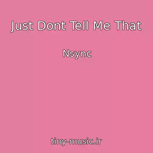 کاور آهنگ Just Dont Tell Me That از Nsync