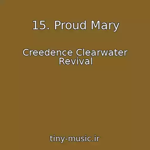 کاور آهنگ 15. Proud Mary از Creedence Clearwater Revival