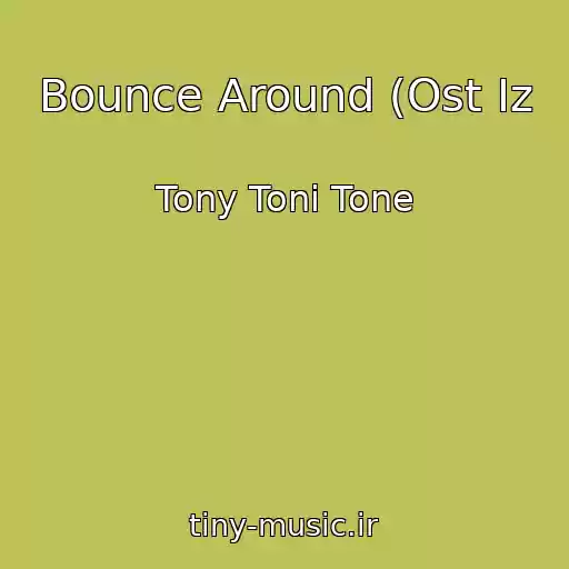 کاور آهنگ Bounce Around (Ost Iz از Tony Toni Tone