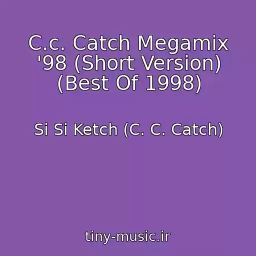 کاور آهنگ C.c. Catch Megamix '98 (Short Version) (Best Of 1998) از Si Si Ketch (C. C. Catch)
