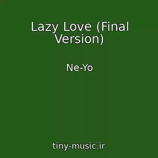 کاور آهنگ Lazy Love (Final Version) از Ne-Yo