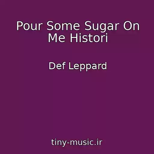 کاور آهنگ Pour Some Sugar On Me Histori از Def Leppard