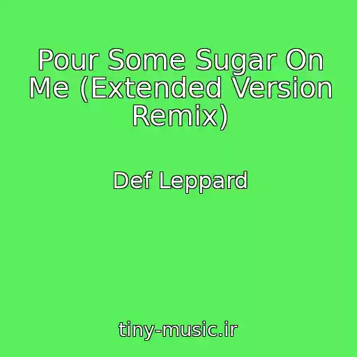 کاور آهنگ Pour Some Sugar On Me (Extended Version Remix) از Def Leppard