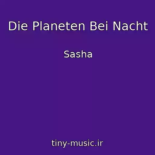 کاور آهنگ Die Planeten Bei Nacht از Sasha