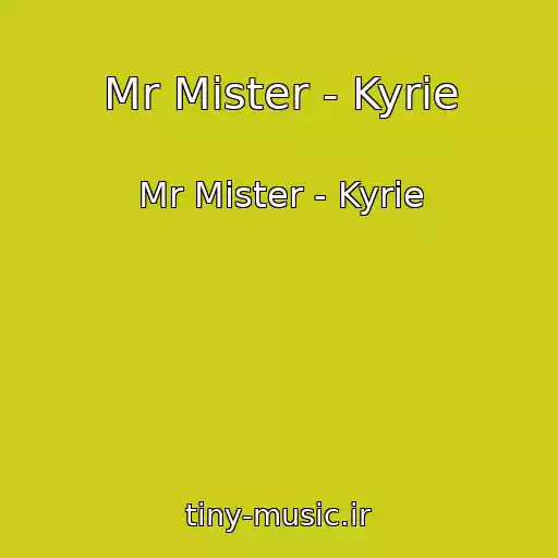 کاور آهنگ Mr Mister - Kyrie از Mr Mister - Kyrie