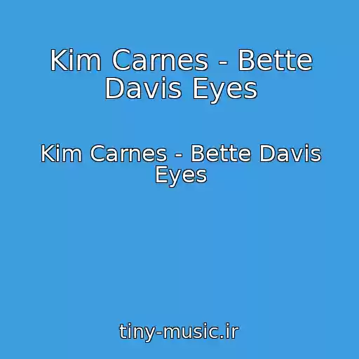 کاور آهنگ Kim Carnes - Bette Davis Eyes از Kim Carnes - Bette Davis Eyes