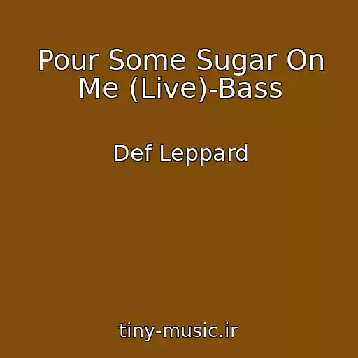کاور آهنگ Pour Some Sugar On Me (Live)-Bass از Def Leppard