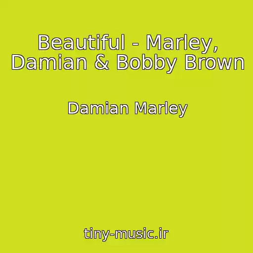 کاور آهنگ Beautiful - Marley, Damian & Bobby Brown از Damian Marley