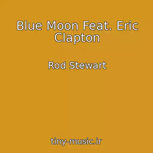 کاور آهنگ Blue Moon Feat. Eric Clapton از Rod Stewart