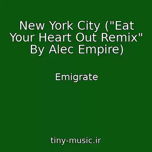 کاور آهنگ New York City ("Eat Your Heart Out Remix" By Alec Empire) از Emigrate