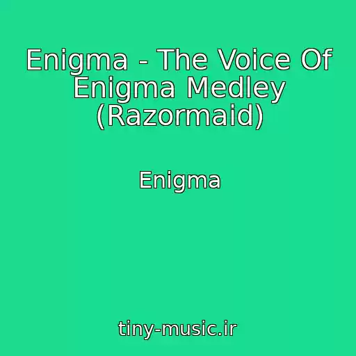 کاور آهنگ Enigma - The Voice Of Enigma Medley (Razormaid) از Enigma