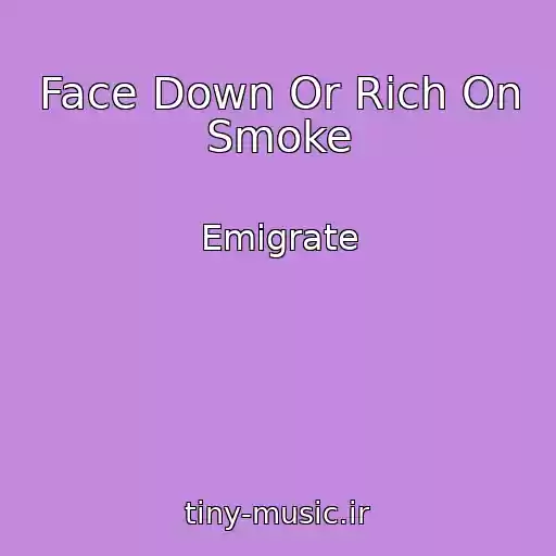 کاور آهنگ Face Down Or Rich On Smoke از Emigrate
