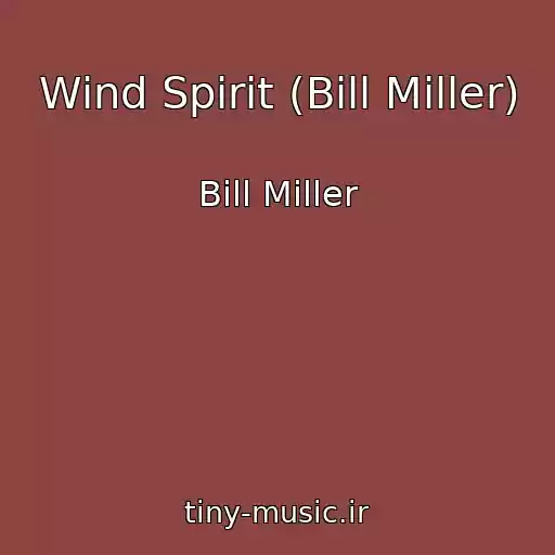 کاور آهنگ Wind Spirit (Bill Miller) از Bill Miller