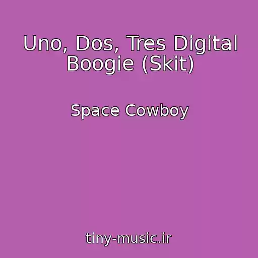 کاور آهنگ Uno, Dos, Tres Digital Boogie (Skit) از Space Cowboy