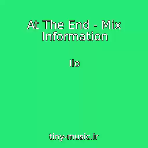 کاور آهنگ At The End - Mix Information از Iio