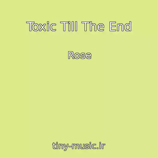 کاور آهنگ Toxic Till The End از Rose