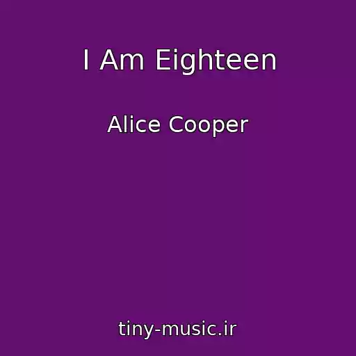 کاور آهنگ I Am Eighteen از Alice Cooper