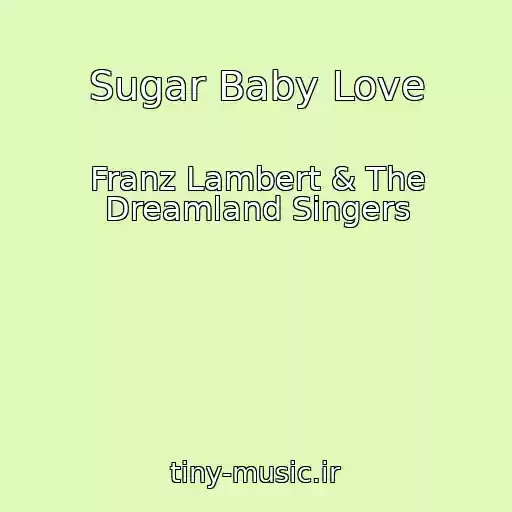 کاور آهنگ Sugar Baby Love از Franz Lambert & The Dreamland Singers