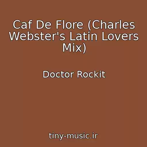 کاور آهنگ Caf De Flore (Charles Webster's Latin Lovers Mix) از Doctor Rockit