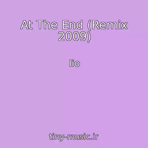 کاور آهنگ At The End (Remix 2009) از Iio