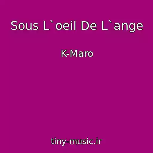 کاور آهنگ Sous L`oeil De L`ange از K-Maro
