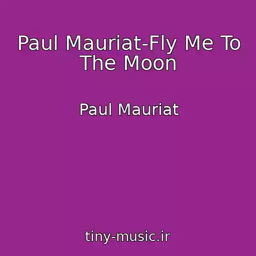 کاور آهنگ Paul Mauriat-Fly Me To The Moon از Paul Mauriat