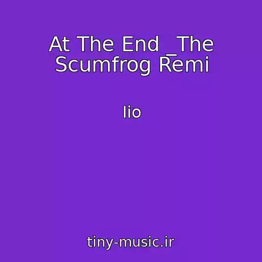 کاور آهنگ At The End _The Scumfrog Remi از Iio