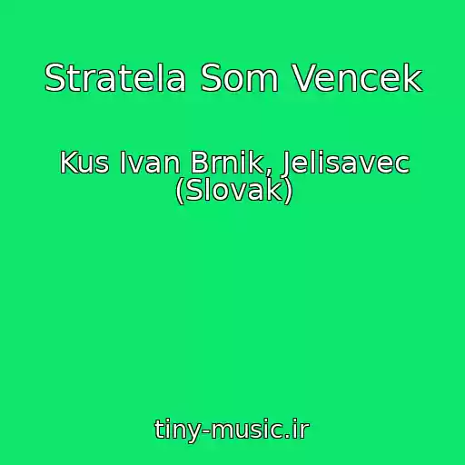 کاور آهنگ Stratela Som Vencek از Kus Ivan Brnik, Jelisavec (Slovak)