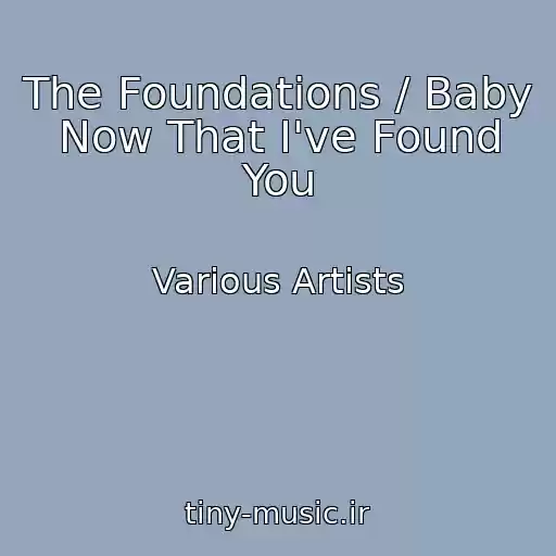 کاور آهنگ The Foundations / Baby Now That I've Found You از Various Artists