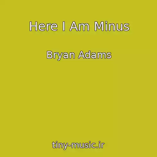 کاور آهنگ Here I Am Minus از Bryan Adams