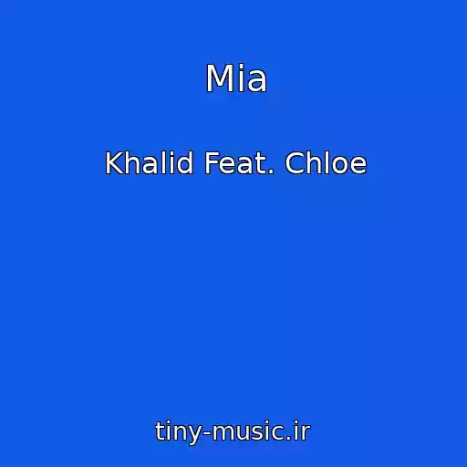 کاور آهنگ Mia از Khalid Feat. Chloe