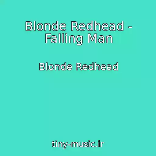 کاور آهنگ Blonde Redhead - Falling Man از Blonde Redhead