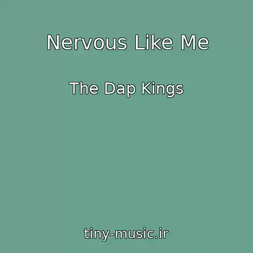 کاور آهنگ Nervous Like Me از The Dap Kings