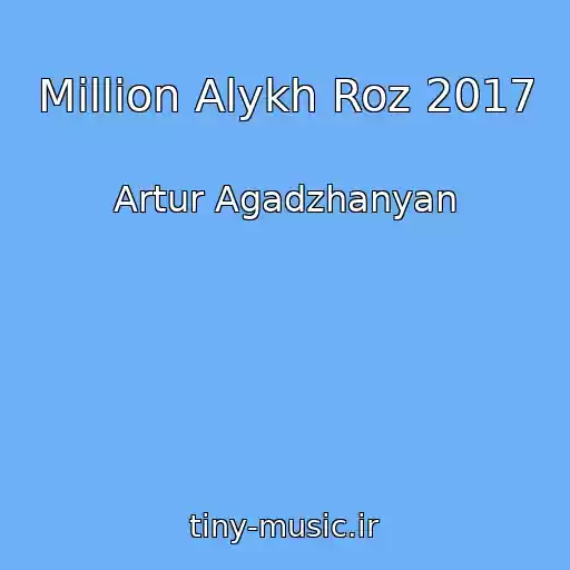 کاور آهنگ Million Alykh Roz 2017 از Artur Agadzhanyan